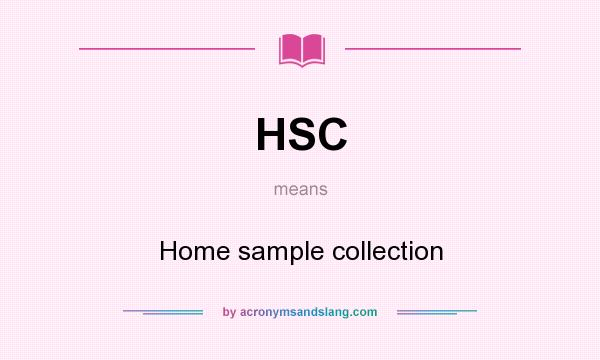 What does HSC mean? It stands for Home sample collection