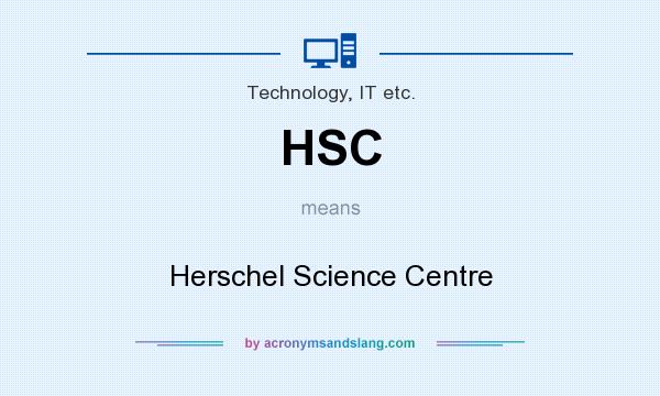 What does HSC mean? It stands for Herschel Science Centre