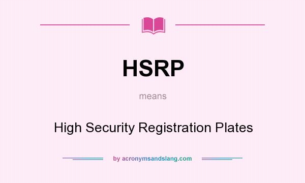What does HSRP mean? It stands for High Security Registration Plates