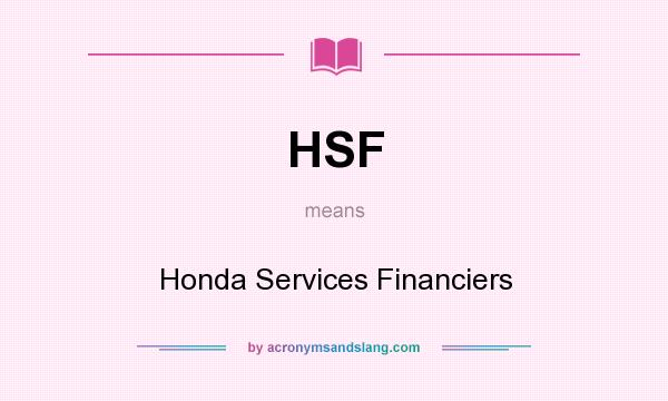 What does HSF mean? It stands for Honda Services Financiers