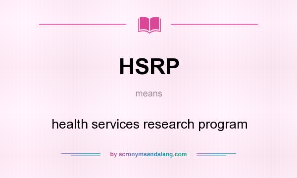 What does HSRP mean? It stands for health services research program