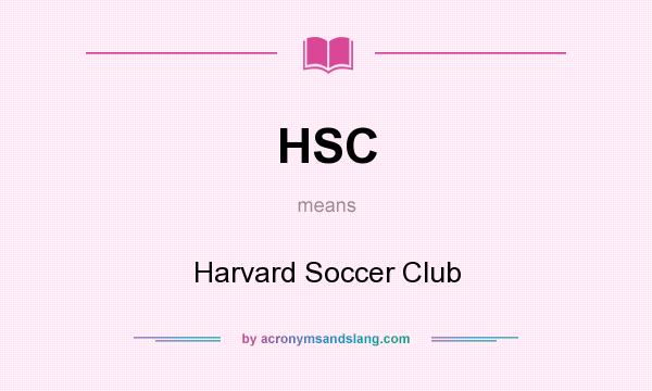 What does HSC mean? It stands for Harvard Soccer Club