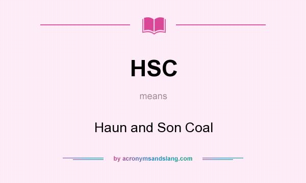 What does HSC mean? It stands for Haun and Son Coal