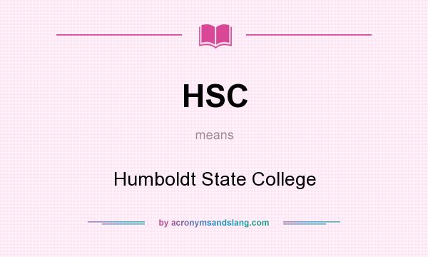 What does HSC mean? It stands for Humboldt State College