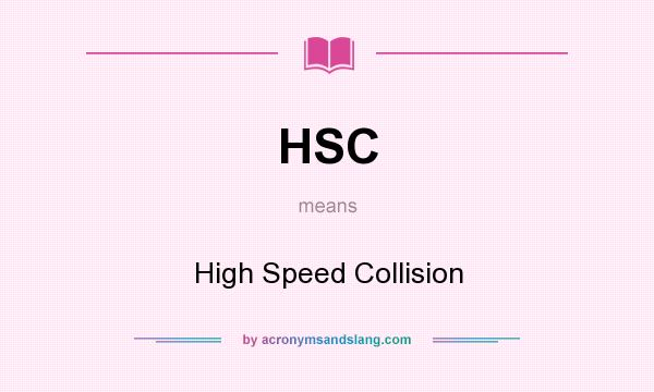 What does HSC mean? It stands for High Speed Collision