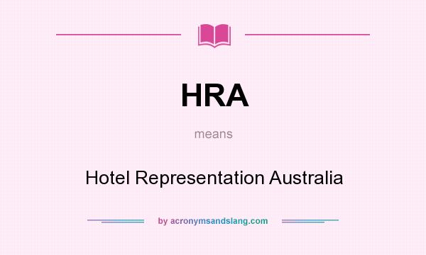 What does HRA mean? It stands for Hotel Representation Australia