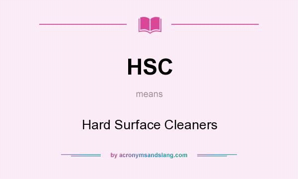 What does HSC mean? It stands for Hard Surface Cleaners