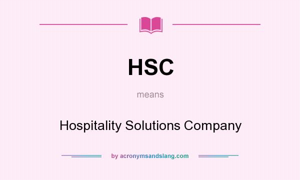 What does HSC mean? It stands for Hospitality Solutions Company