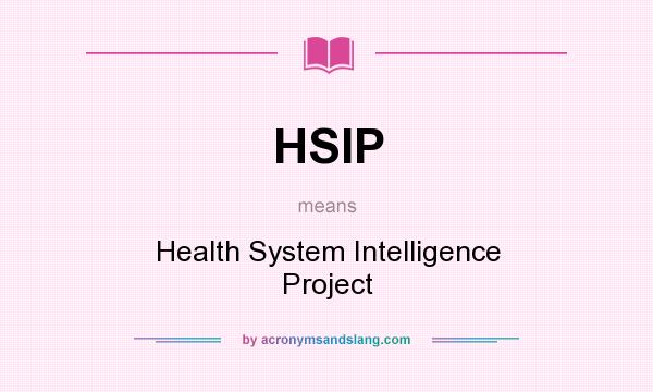 What does HSIP mean? It stands for Health System Intelligence Project
