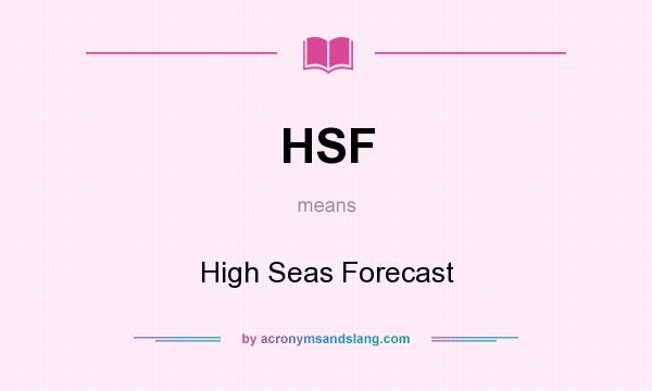 What does HSF mean? It stands for High Seas Forecast
