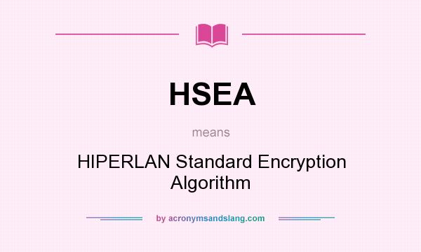 What does HSEA mean? It stands for HIPERLAN Standard Encryption Algorithm
