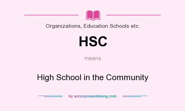 What does HSC mean? It stands for High School in the Community