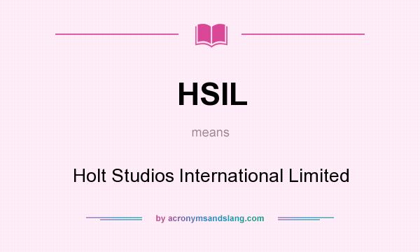 What does HSIL mean? It stands for Holt Studios International Limited