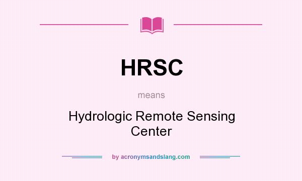 What does HRSC mean? It stands for Hydrologic Remote Sensing Center