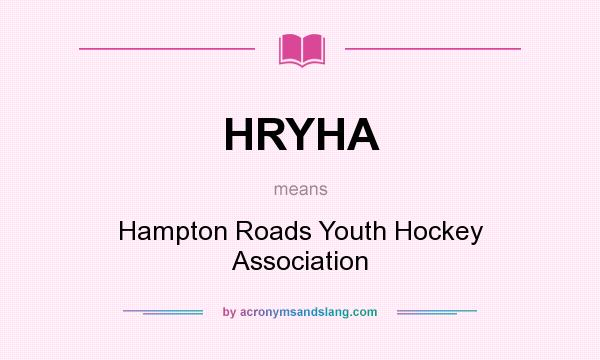 What does HRYHA mean? It stands for Hampton Roads Youth Hockey Association