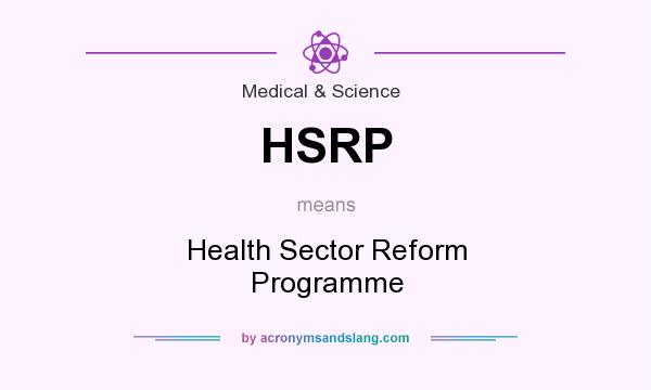 What does HSRP mean? It stands for Health Sector Reform Programme