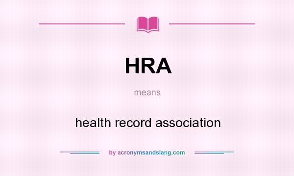 What does HRA mean? It stands for health record association