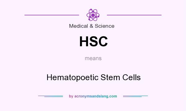What does HSC mean? It stands for Hematopoetic Stem Cells
