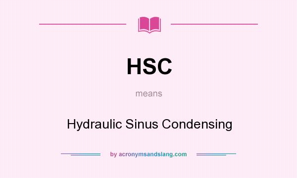 What does HSC mean? It stands for Hydraulic Sinus Condensing