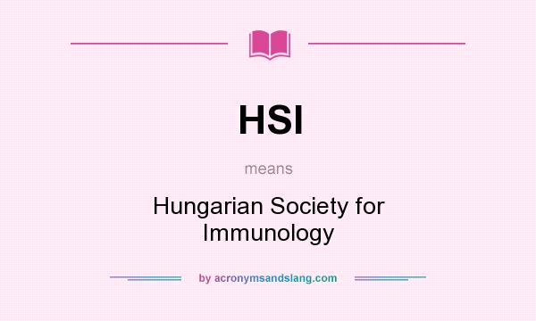 What does HSI mean? It stands for Hungarian Society for Immunology