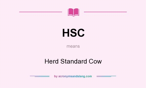 What does HSC mean? It stands for Herd Standard Cow