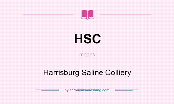 What does HSC mean? It stands for Harrisburg Saline Colliery