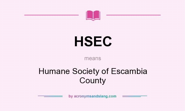 What does HSEC mean? It stands for Humane Society of Escambia County