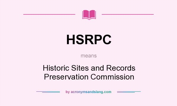 What does HSRPC mean? It stands for Historic Sites and Records Preservation Commission