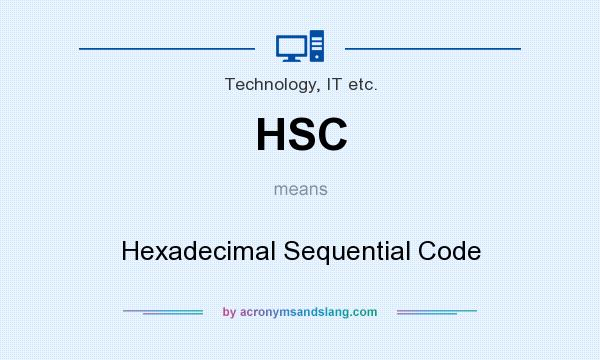 What does HSC mean? It stands for Hexadecimal Sequential Code