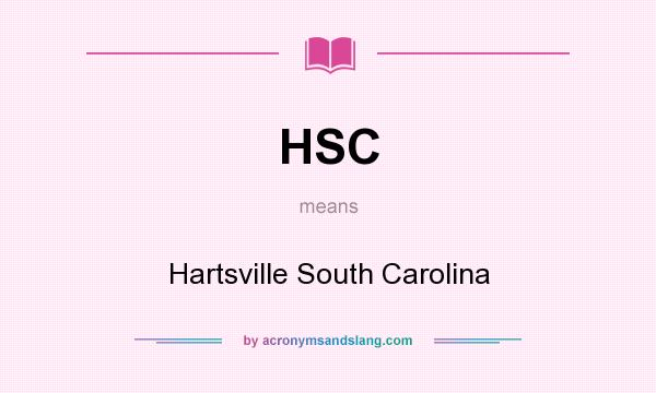 What does HSC mean? It stands for Hartsville South Carolina