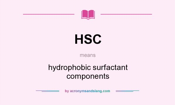 What does HSC mean? It stands for hydrophobic surfactant components