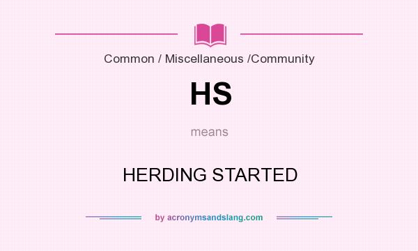 What does HS mean? It stands for HERDING STARTED