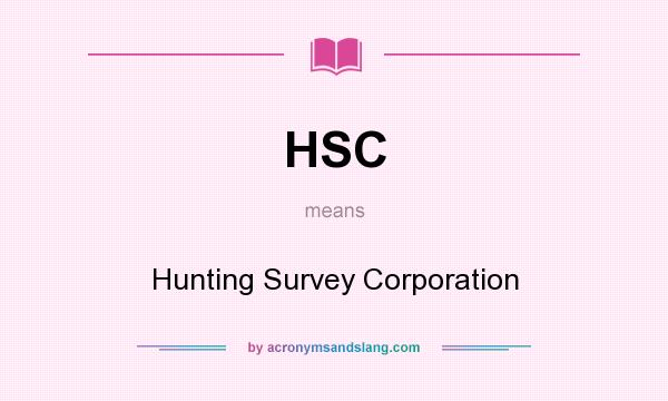 What does HSC mean? It stands for Hunting Survey Corporation