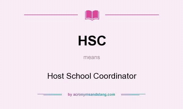 What does HSC mean? It stands for Host School Coordinator