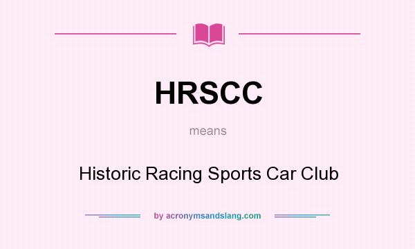 What does HRSCC mean? It stands for Historic Racing Sports Car Club