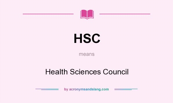 What does HSC mean? It stands for Health Sciences Council