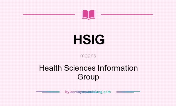 What does HSIG mean? It stands for Health Sciences Information Group
