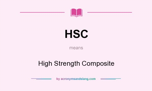 What does HSC mean? It stands for High Strength Composite