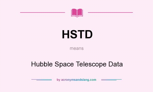 What does HSTD mean? It stands for Hubble Space Telescope Data