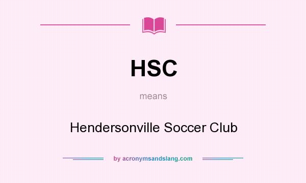What does HSC mean? It stands for Hendersonville Soccer Club