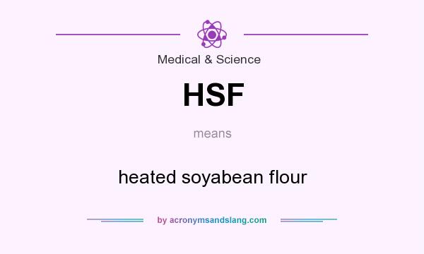 What does HSF mean? It stands for heated soyabean flour