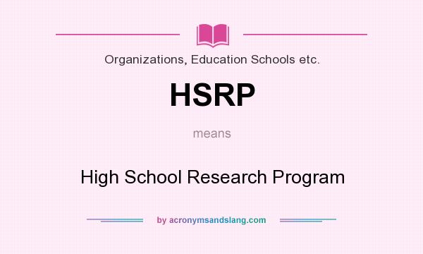What does HSRP mean? It stands for High School Research Program