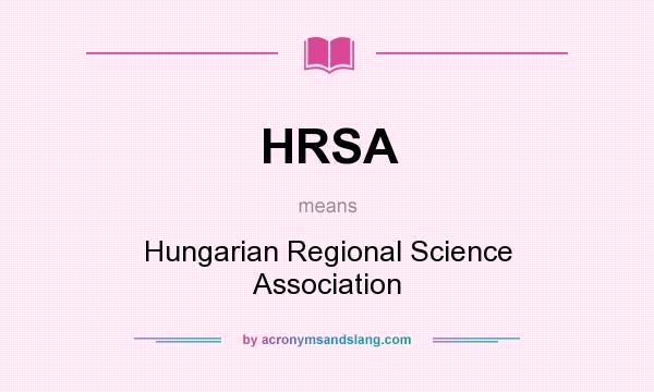 What does HRSA mean? It stands for Hungarian Regional Science Association