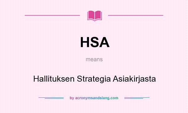 What does HSA mean? It stands for Hallituksen Strategia Asiakirjasta