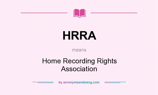 What does HRRA mean? It stands for Home Recording Rights Association
