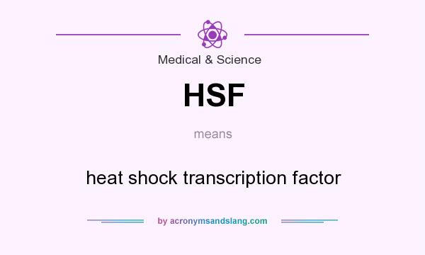 What does HSF mean? It stands for heat shock transcription factor
