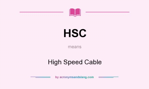 What does HSC mean? It stands for High Speed Cable