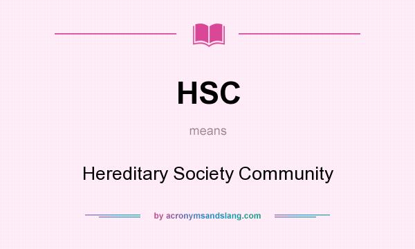 What does HSC mean? It stands for Hereditary Society Community