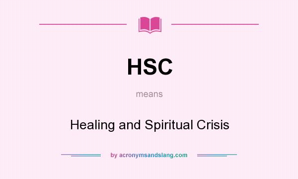 What does HSC mean? It stands for Healing and Spiritual Crisis
