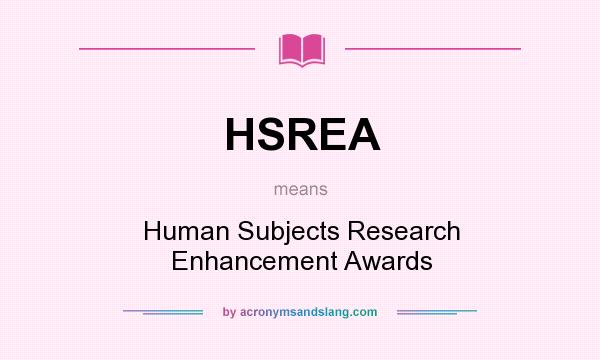 What does HSREA mean? It stands for Human Subjects Research Enhancement Awards